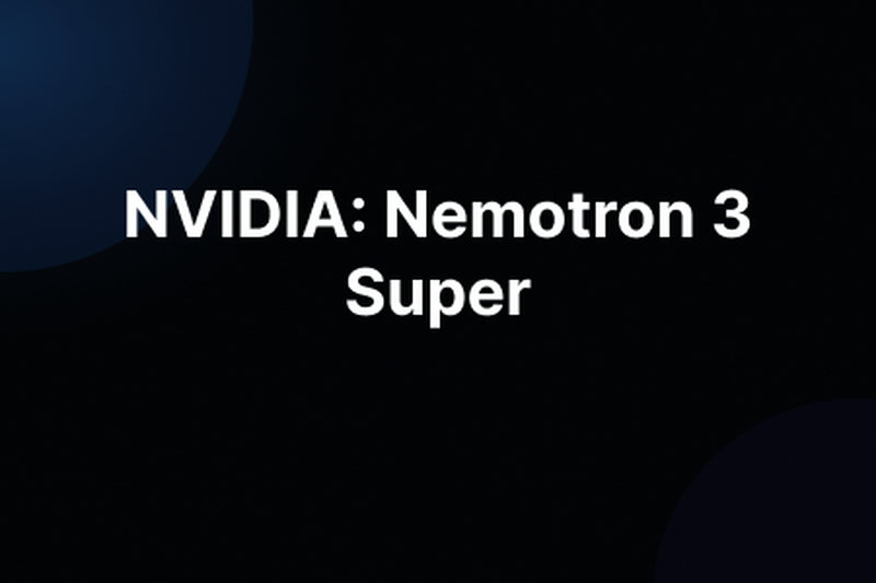 NVIDIA: Nemotron 3 Super